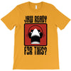 jaw ready for this T-Shirt