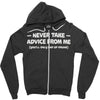 never take advice from me Zipper Hoodie
