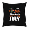 Halloween Kings Are Born In July Throw Pillow