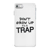 don't grow up it's a trap (2) iPhone 7 Case