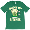 drink up bitches T-Shirt