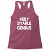 very stable genius Racerback Tank