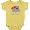 i bought this shirt with your money Baby Bodysuit