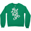 let it go Crewneck Sweatshirt