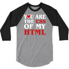 i love css  you are the css of my html heart heart 3/4 Sleeve Shirt