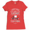I Dont Need Therapy Need Teaching Ladies Fitted T-Shirt