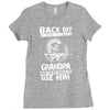 Back Off I Have A Crazy Grandpa And I am not Afraid To Use Him Ladies Fitted T-Shirt