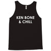 ken bone &amp; chill Tank Top