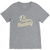 i'd rather be hunting V-Neck Tee