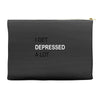 i get deppresed a lot Accessory Pouches