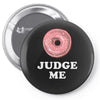 Donut Judge Me Pin-back button