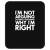 i'm not arguing i'm simply explaining why i'm right Mousepad