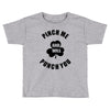 pinch me Toddler T-shirt
