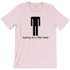 offensive t shirt lookng for a little head rude tee funny shirt T-Shirt