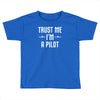trust me i'm a pilot aviation Toddler T-shirt
