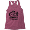 Queens Are Born In February Racerback Tank