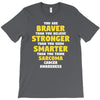 You Are Braver Than You Believe Stronger T-Shirt