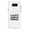 i Can't Adult Today Samsung Galaxy S8