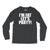 i'm fat lets party funny slogan Long Sleeve Shirts