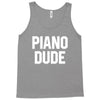 piano dude Tank Top