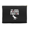 We Need More Teeth Accessory Pouches