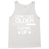 i don't get older, i level up Tank Top