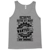 Scorpio Hated By Many Wanted By Plenty Tank Top