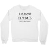i know html Crewneck Sweatshirt
