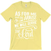 As For Me And My House We Will Serve The Lord T-Shirt