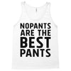 no pants are the best pants Tank Top