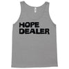 hope dealer Tank Top