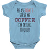 quitting coffee Baby Onesie