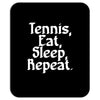 tennis eat sleep repeat Mousepad