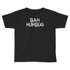 bah humbug Toddler T-shirt