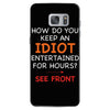 how do you keep an idiot entertained for hours see front Samsung Galaxy S7