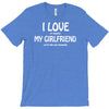 i love my girlfriend T-Shirt