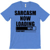 sarcasm now loading (2) T-Shirt