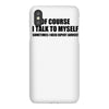 of course i talk to myself sometimes i need expert advice t shirt tee iPhoneX