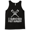 I Survived Foot Surgery Tank Top