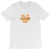 CALL ME LEGEND BABY T-Shirt