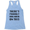 there's probably dog hair on this Racerback Tank
