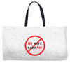 my wife said no Weekender Totes