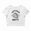 let's taco bout it Crop Top