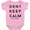 don't keep calm, said vodka Baby Bodysuit