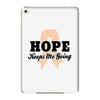 Hope Keeps Me Going iPad Mini 4