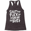 shut the fuck up and drink your beer Racerback Tank