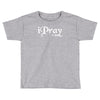 i pray 2 god Toddler T-shirt