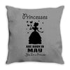 Princesses Are Born In May Throw Pillow