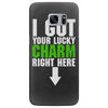got your lucky charm Samsung Galaxy S7 Edge