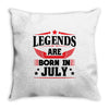 Legends Are Born In July Throw Pillow